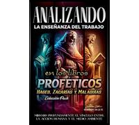 Analizando la Enseñanza del Trabajo en los Libros Proféticos de Hageo, Zacarías y Malaquías: 21 (La Enseñanza del Trabajo en la Biblia)