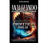 Analizando la Enseñanza del Trabajo en los Libros Proféticos de la Biblia (La Enseñanza del Trabajo en la Biblia)