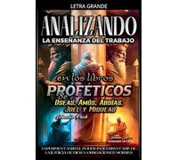 Analizando la Enseñanza del Trabajo en los Libros Proféticos de Oseas, Amós, Abdías, Joel y Miqueas: 19 (La Enseñanza del Trabajo en la Biblia)