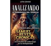 Analizando la Enseñanza del Trabajo en Samuel, Reyes y Crónicas: Un Estudio de Liderazgo en la Antigüedad: 8 (La Enseñanza del Trabajo en la Biblia)