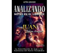 Analizando Notas en el Libro de Juan: La Contribución de Juan a las Escrituras del Nuevo Testamento: 4 (Los Cuatro Evangelios de la Biblia)