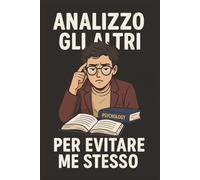 Analizzo gli altri per evitare me stesso Taccuino per Appunti Divertente | Quaderno a Righe per un Collega, Amico, Amica, Studente di Psicologia | ... Università: regalo chi studia psicologia