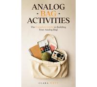 ANALOG BAG ACTIVITIES: The Complete Guide to Building Your Analog Bag with +100 Screen-Free Activities, Games and Ideas!