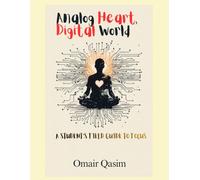 ANALOG HEART DIGITAL WORLD: A STUDENT’S FIELD GUIDE TO FOCUS