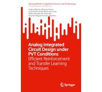 Analog Integrated Circuit Design Under PVT Conditions: Efficient Reinforcement and Transfer Learning Techniques (SpringerBriefs in Applied Sciences and Technology)