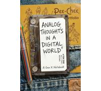 Analog Thoughts in a Digital World: A Gen X Notebook