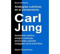 Analogías cuánticas en el pensamiento de Carl Jung.: Inconsciente colectivo, energías numinosas, sincronicidad y psicoide conjugados con la nueva ... de Bruno Del Medico en español.)