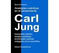 Analogías cuánticas en el pensamiento de Carl Jung.: Inconsciente colectivo, energías numinosas, sincronicidad y psicoide conjugados con la nueva ... de Bruno Del Medico en español.)