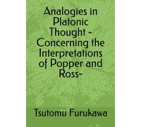 Analogies in Platonic Thought -Concerning the Interpretations of Popper and Ross-