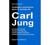 Analogies quantiques dans la pensée de Carl Jung.: Inconscient collectif, énergies numineuses, synchronicité et psychoid combinés à la nouvelle ... de Bruno Del Medico en français. (FRA))