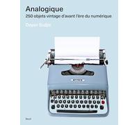 Analogique: 250 objets vintage d'avant l'ère du numérique
