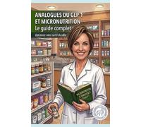 ANALOGUES GLP-1 ET MICRONUTRITION : LE GUIDE COMPLET: Optimisez votre santé durable (LES GUIDES DU CENTAURE 2.0)