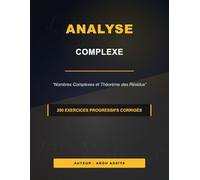 Analyse Complexe: Nombres Complexes et Théorème des Résidus - 200 exercices progressifs corrigés
