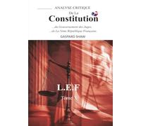 Analyse Critique de la Constitution de la Ve République Française et du Gouvernement des Juges-Tome 3 (Critical Analysis of the Constitution of the ... la logique du droit enferme la démocratie ?