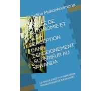 ANALYSE DE L’AUTONOMIE ET DE SA PERCEPTION DANS L’ENSEIGNEMENT SUPERIEUR AU RWANDA: LE CAS DE L’INSTITUT SUPERIEUR PEDAGOGIQUE DE KIGALI (KIE)