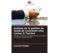 Analyse de la gestion du fonds de roulement chez Larsen & Tourbro: Le projet vise à étudier les différents aspects de la gestion du fonds de roulement chez L&T.