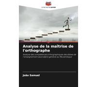 Analyse de la maîtrise de l'orthographe: Analyse des compétences orthographiques des élèves de l'enseignement secondaire général au Mozambique