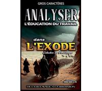 Analyse de L'enseignement du Travail dans l'Exode: De L'esclavage à la Libération: 2 (L'Éducation Au Travail Dans La Bible)