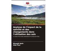 Analyse de l'impact de la salinité et des changements dans l'utilisation des sols: à l'aide de données satellitaires multitemporelles