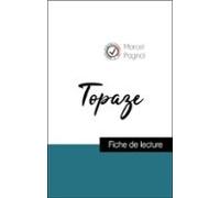 Analyse De Lœuvre : Topaze (résumé Et Fiche De Lecture Plébiscités Par
