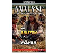 Analyse der Arbeiterbildung im Brief an die Römer: 27 (Die Lehre Von der Arbeit In der Bibel)