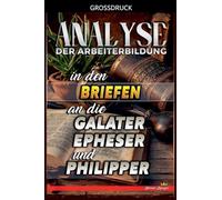 Analyse der Arbeiterbildung in den Briefen an die Galater, Epheser und Philipper: 29 (Die Lehre Von der Arbeit In der Bibel)