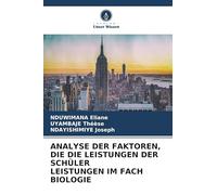 ANALYSE DER FAKTOREN, DIE DIE LEISTUNGEN DER SCHÜLER LEISTUNGEN IM FACH BIOLOGIE