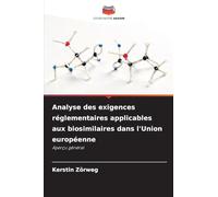 Analyse des exigences réglementaires applicables aux biosimilaires dans l'Union européenne: Aperçu général