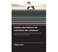 Analyse des facteurs de motivation des employés: Dans le département des recettes de la zone Yam de l'État régional du centre de l'Éthiopie