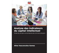 Analyse des indicateurs du capital intellectuel: Étude de cas dans une entreprise de commerce de gros
