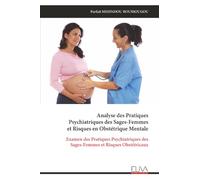Analyse des Pratiques Psychiatriques des Sages-Femmes et Risques en Obstétrique Mentale: Examen des Pratiques Psychiatriques des Sages-Femmes et Risques Obstétricaux