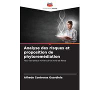 Analyse des risques et proposition de phytoremédiation: Pour les résidus miniers de la mine de Naica