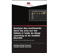 Analyse des sentiments dans les avis sur les hôtels à l'aide du Deep Learning et du modèle BiLSTM: Modèles LSTM et LSTM bidirectionnels