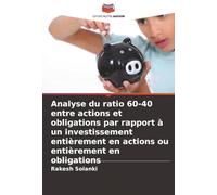 Analyse du ratio 60-40 entre actions et obligations par rapport à un investissement entièrement en actions ou entièrement en obligations