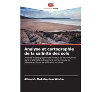 Analyse et cartographie de la salinité des sols: Analyse et cartographie des niveaux de salinité du sol dans la plantation de canne à sucre irriguée de Metehara à l'aide de différents modèles