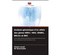 Analyse génomique d'un allèle des gènes HER2 / NEU, ERBB1, BRCA1 et BRC: De nouvelles mutations génétiques associées au cancer du sein chez les femmes de moins de 28 ans en Iran