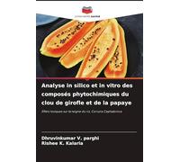 Analyse in silico et in vitro des composés phytochimiques du clou de girofle et de la papaye: Effets toxiques sur la teigne du riz, Corcyra Cephalonica