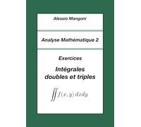 Analyse Mathématique 2: Exercices Intégrales doubles et triples (Université)