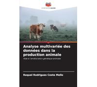 Analyse multivariée des données dans la production animale: Aide à l'amélioration génétique animale