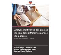 Analyse multivariée des graines de soja dans différentes parties de la plante: En vue de la production d'énergie