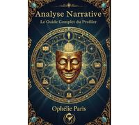 Analyse Narrative : Le guide complet du Profiler (Savoir Communiquer dans un monde en Crises)