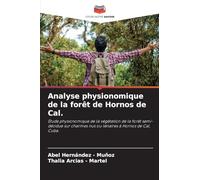 Analyse physionomique de la forêt de Hornos de Cal.: Étude physionomique de la végétation de la forêt semi-décidue sur charmes nus ou lénaires à Hornos de Cal, Cuba.