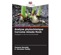 Analyse phytochimique Curcuma Amada Roxb: Propagation in vitro du Curcuma Amada