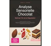 Analyse Sensorielle Chocolat: Maîtriser l'Art de la Dégustation