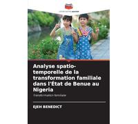 Analyse spatio-temporelle de la transformation familiale dans l'État de Benue au Nigeria: Transformation familiale