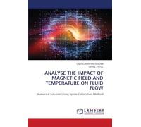 ANALYSE THE IMPACT OF MAGNETIC FIELD AND TEMPERATURE ON FLUID FLOW: Numerical Solution Using Spline Collocation Method
