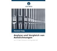 Analyse und Vergleich von Aufzeichnungen: von J. S. Bach Präludium und Fuge BWV 543