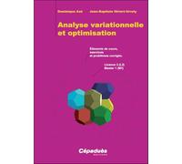 Analyse variationnelle et optimisation: Eléments de cours, exercices et problèmes corrigés