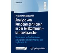 Analyse von Kundenrezensionen in der Telekommunikationsbranche: Eine empirische Studie mit dem Einsatz von Sentiment Analysis und Explainable AI (BestMasters)