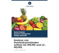 Analyse von Pestizidrückständen mittels GC-MS/MS und LC-MS/MS: In Obst und Gemüse